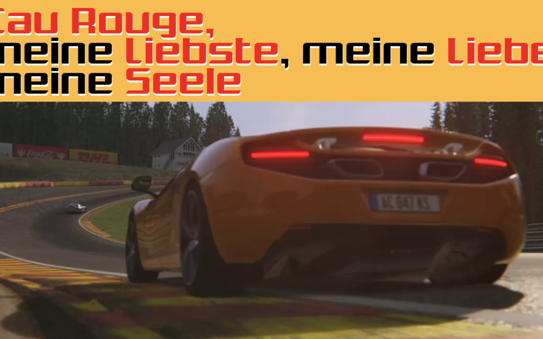 Eau Rouge, meine Liebste, meine Liebe, meine Seele